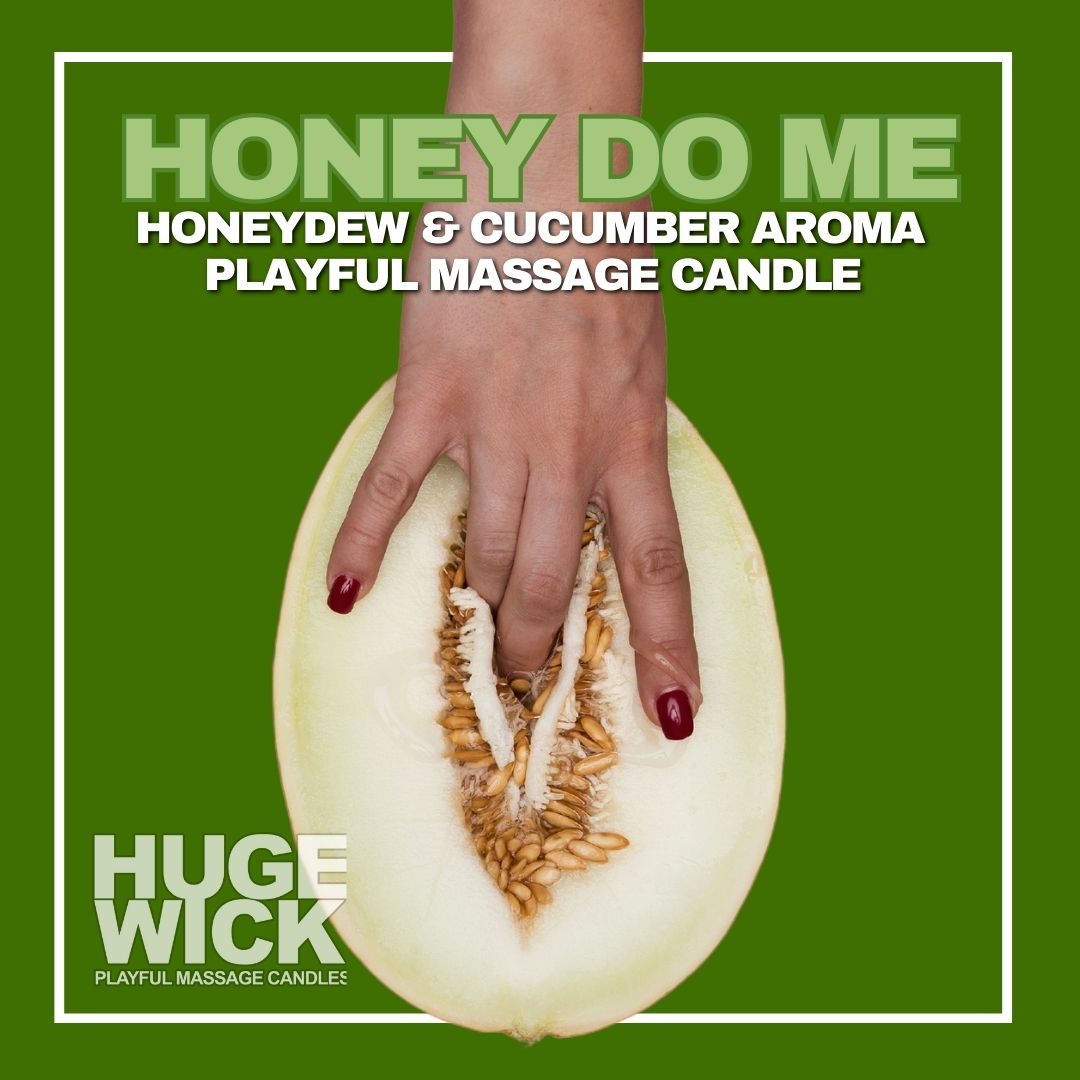 Honey, Do Me – HugeWick Playful Massage Candle | Honeydew Melon & Cucumber