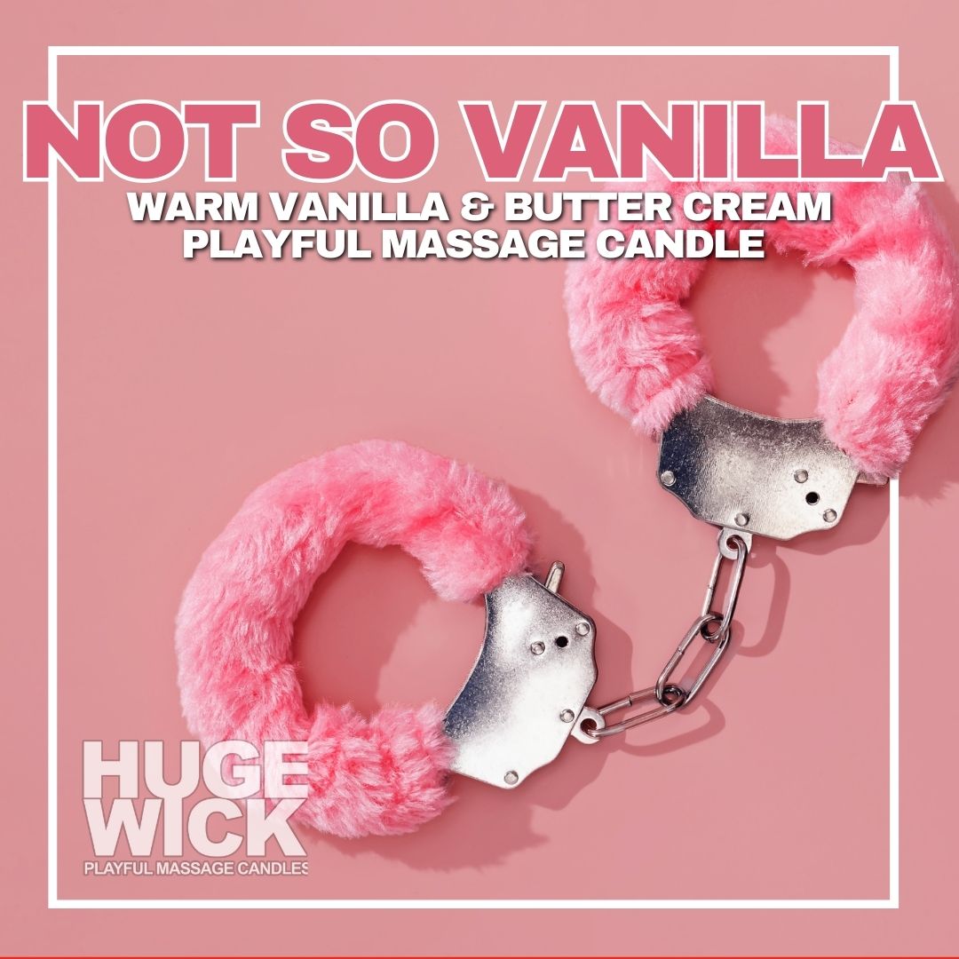 Not So Vanilla – HugeWick Playful Massage Candle | Vanilla Bean, Buttercream & Bourbon